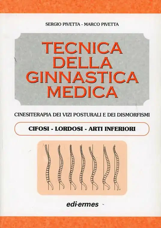 Tecnica della ginnastica medica. Cinesiterapia dei vizi posturali. Cifosi-lordosi-arti inferiori.. Vol. 1 Più Venduto