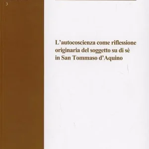 L‘autocoscienza come riflessione originaria del soggetto su di sé in san Tommaso d‘Aquino Prezzo Conveniente