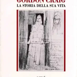 Solo Oggi Gordon Craig. La storia della sua vita