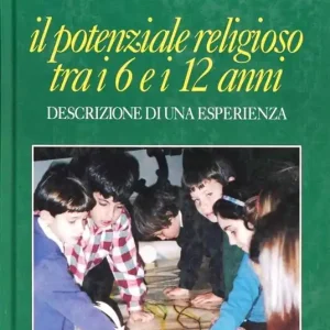 Prezzo Conveniente Il potenziale religioso tra i 6 e i 12 anni. Descrizione di un‘esperienza