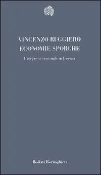 Economie sporche. L‘impresa criminale in Europa Non Perdere