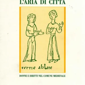 Popolare L‘aria di città. Donne e diritti nel comune medievale