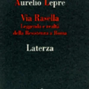 A Buon Prezzo Via Rasella. Leggenda e realtà della Resistenza a Roma