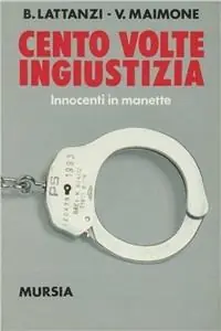 Cento volte ingiustizia. Innocenti in manette Occasione