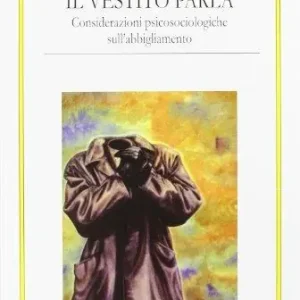Il vestito parla. Considerazioni psicosociologiche sull‘abbigliamento Affare