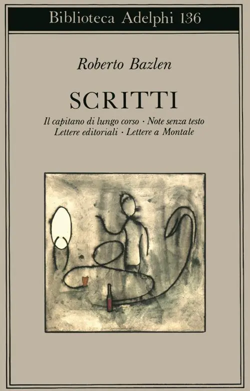 Scritti Il capitano di lungo corso-Note senza testo-Lettere editoriali-Lettere a Montale Consegna Rapida