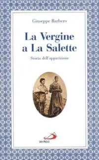 La Vergine a La Salette. Storia dell‘apparizione Offerta Del Giorno