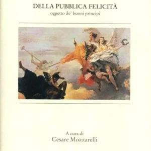 Saldi Della pubblica felicità. Oggetto de‘ buoni principi