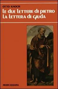 Le due Lettere di Pietro-La Lettera di Giuda Ultima Occasione