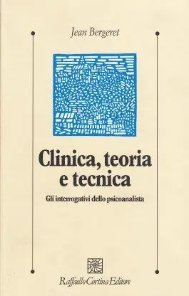 Clinica, teoria e tecnica. Gli interrogativi dello psicoanalista Offerta
