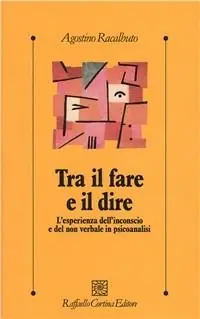 Offerta Del Giorno Tra il fare e il dire. L‘esperienza dell‘inconscio e del non verbale in psicoanalisi