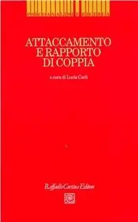Popolare Attaccamento e rapporto di coppia. Il modello di Bowlby nell‘interpretazione del ciclo di vita