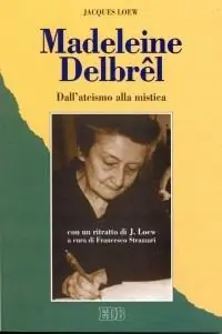 Quantità Limitata Madeleine Delbrêl. Dall‘ateismo alla mistica