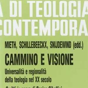 Cammino e visione. Universalità e regionalità della teologia nel XX secolo. Scritti in onore di Rosino Gibellini Promo Stagionale