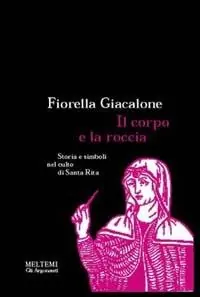 Promo Stagionale Il corpo e la roccia. Storia e simboli nel culto di santa Rita