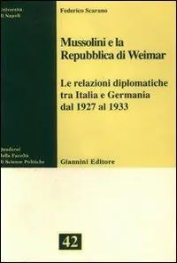 Direttamente Dal Produttore Mussolini e la Repubblica di Weimar. Le relazioni diplomatiche tra Italia e Germania dal 1927 al 1933