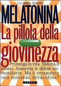 Offerta Speciale Melatonina. La pillola della giovinezza. Prolunga la vita. Ridona il sonno perduto. Aumenta le difese immunitarie. Ma veramente è una sostanza miracolosa?