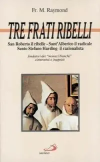 Tre frati ribelli. I precursori dei trappisti Miglior Prezzo