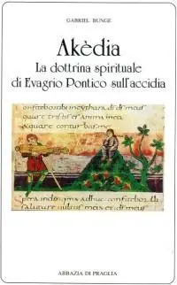 Akèdia. La dottrina spirituale di Evagrio Pontico sull‘accidia Prezzo Conveniente
