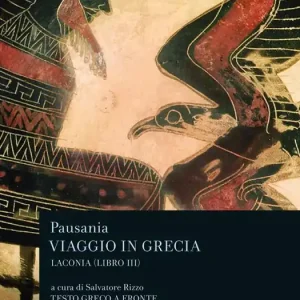 Spedito Oggi Viaggio in Grecia. Guida antiquaria e artistica. Testo greco a fronte. Vol. 3 Laconia