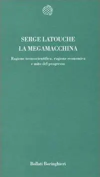 La megamacchina. Ragione tecnoscientifica, ragione economica e mito del progresso Spedizione Espresso