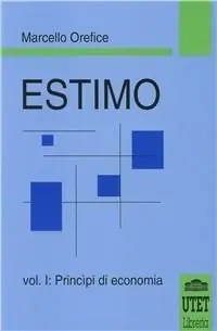 Estimo. Vol. 1 Principi di economia Direttamente Dal Produttore