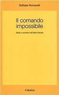 Super Prezzo Il comando impossibile. Stato e società nell‘Italia liberale