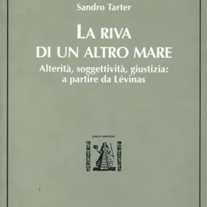 Soddisfatti O Rimborsati La riva di un altro mare. Alterità, soggettività, giustizia a partire da Lévinas
