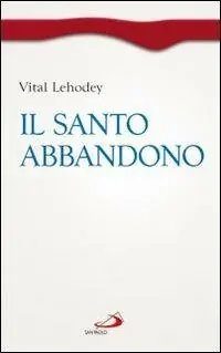 Esclusivo Il santo abbandono