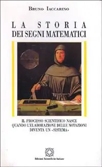 Compra Online La storia dei segni matematici. Il processo scientifico nasce quando l‘elaborazione delle notazioni diventa un «Sistema»