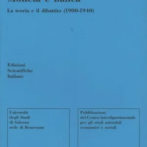 Moneta e banca. La teoria e il dibattito (1900-1940) Occasione