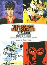 Tito Faraci per scrivere fumetti. Teorie e tecniche. Diabolik, Dylan Dog, Lupo Alberto, Topolino Spedizione Espresso