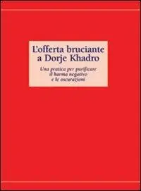 Ultime Pezzi L‘ offerta bruciante a Dorje Kadro. Una patica per purificare il karma negativo e le oscurazioni. Sahana