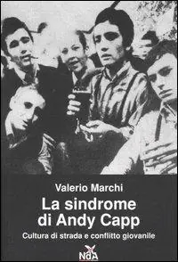 Sconto La sindrome di Andy Capp. Cultura di strada e conflitto giovanile