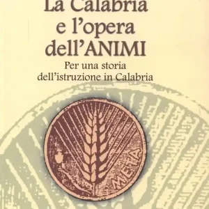 Novità La Calabria e l‘opera dell‘ANIMI. Per una storia dell‘istruzione in Calabria