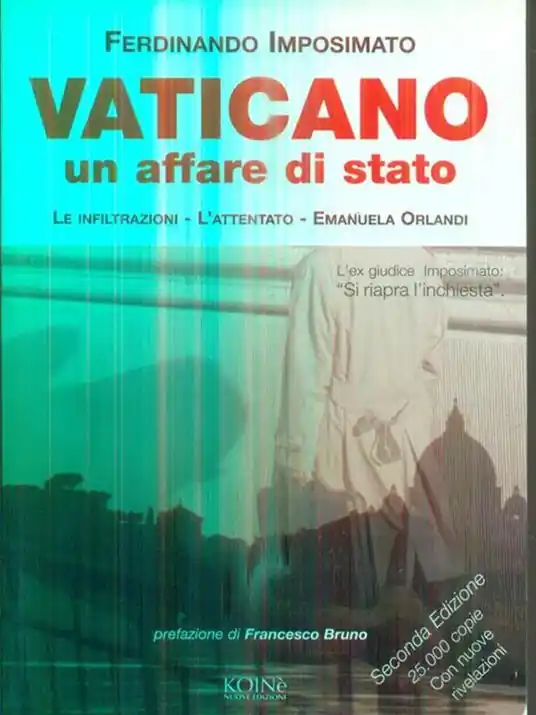 Vaticano. Un affare di Stato. Le infiltrazioni, l‘attentato. Emanuela Orlandi Occasione