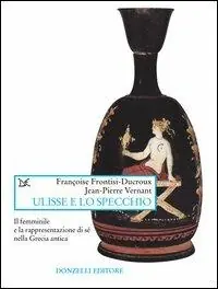 Offerta Del Giorno Ulisse e lo specchio. Il femminile e la rappresentazione di sé nella Grecia antica