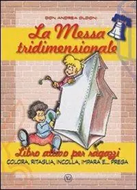 La messa tridimensionale. Libro attivo per ragazzi. Colora, ritaglia, incolla, impara e... prega. Ediz. illustrata Prezzo Conveniente