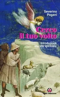 Cerco il tuo volto. Introduzione alla vita spirituale Spedito Oggi