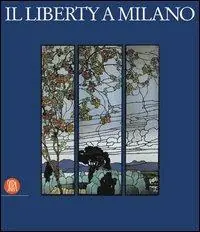 Il liberty a Milano. Ediz. illustrata Prezzo Scontato