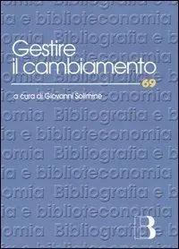 Gestire il cambiamento. Nuove metodologie per il management della biblioteca Spedito Oggi