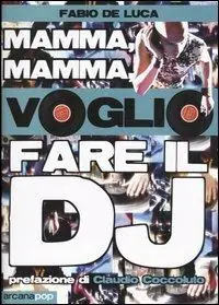 Offerta Speciale Mamma, mamma, voglio fare il dj