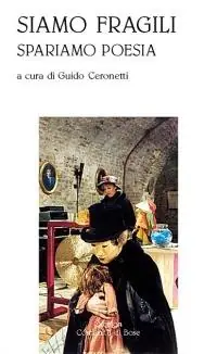 Novità Siamo fragili. Spariamo poesia
