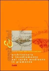Occasione Imperdibile Architettura e insediamento nel tardo Medioevo in Piemonte