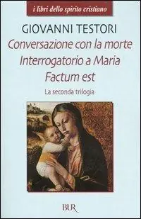A Buon Prezzo La seconda trilogia. Conversazione con la morte-Interrogatorio a Maria-Factum est