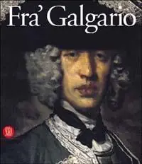 Fra‘ Galgario. Le seduzioni del ritratto nel ‘700 europeo. Ediz. illustrata Reso Gratuito