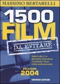 Promo Stagionale Millecinquecento film da evitare. Dalla A alla Z, le divertenti stroncature «al vetriolo» di un critico controcorrente