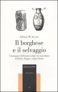 Ultimissimo Modello Il borghese e il selvaggio. L‘immagine dell‘uomo isolato nei paradigmi di Defoe, Turgot e Adam Smith