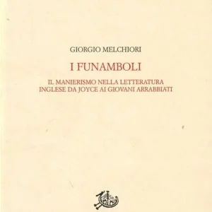 Prezzo Scontato I funamboli. Il manierismo nella letteratura inglese. Da Joyce ai giovani arrabbiati