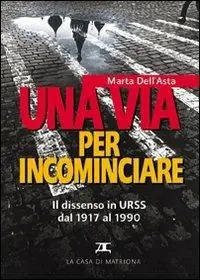 Una via per incominciare. Il dissenso in Urss dal 1917 al 1990 Professionale